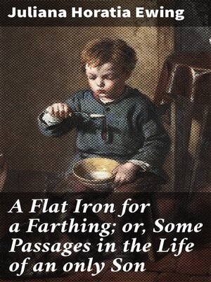 cover image of A Flat Iron for a Farthing; or, Some Passages in the Life of an only Son